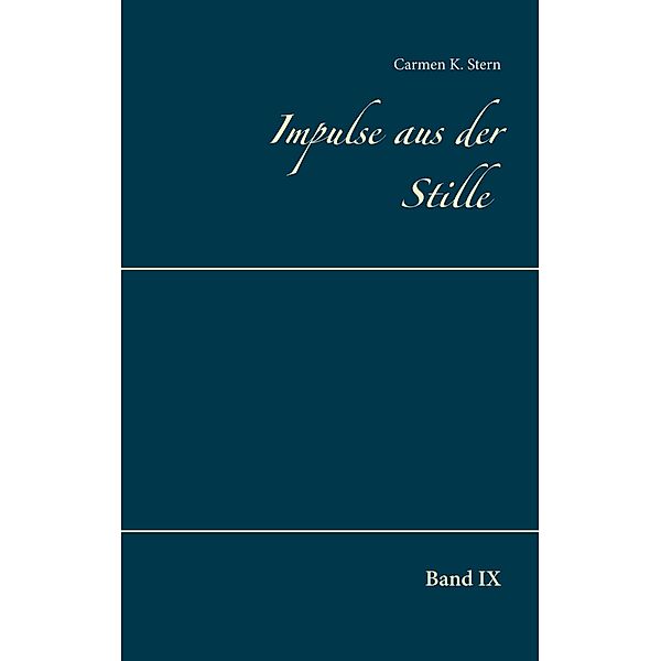 Impulse aus der Stille / Impulse aus der Stille Bd.9, Carmen K. Stern