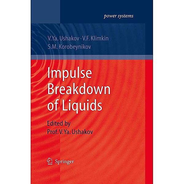 Impulse Breakdown of Liquids / Power Systems, Vasily Y. Ushakov, V. F. Klimkin, S. M. Korobeynikov