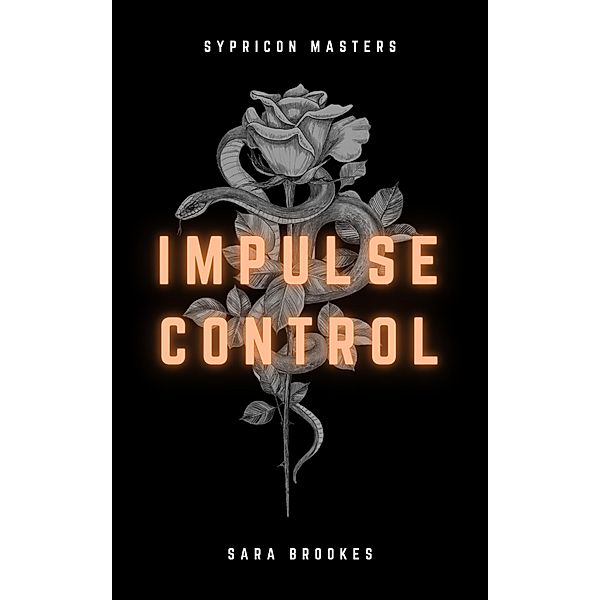 Impulse Control (Sypricon Masters, #1) / Sypricon Masters, Sara Brookes