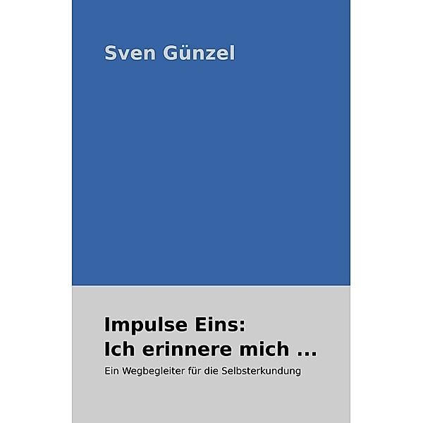 Impulse Eins: Ich erinnere mich ..., Sven Günzel