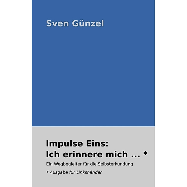 Impulse Eins: Ich erinnere mich * Ausgabe für Linkshänder, Sven Günzel