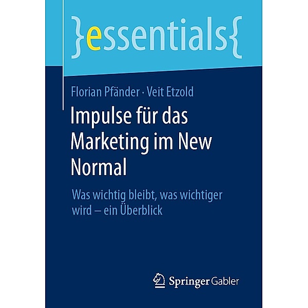 Impulse für das Marketing im New Normal / essentials, Florian Pfänder, Veit Etzold