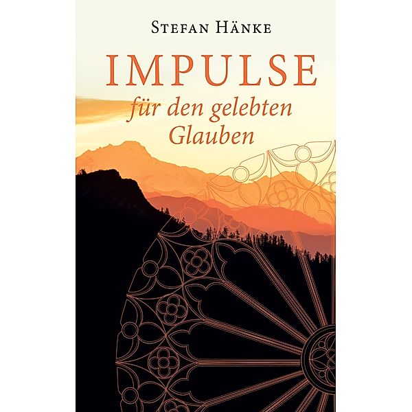 Impulse für den gelebten Glauben, Stefan Hänke