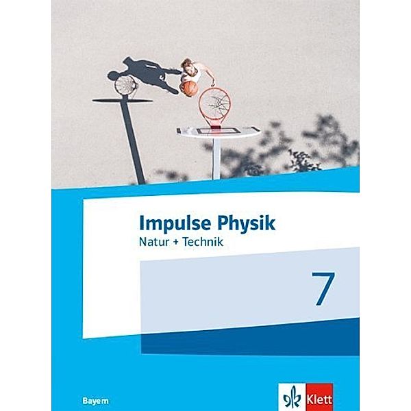 Impulse Physik. Ausgabe für Bayern ab 2019 / Impulse Physik 7. Natur + Technik. Ausgabe Bayern