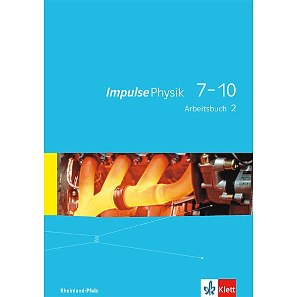 Impulse Physik. Ausgabe für Rheinland-Pfalz ab 2015 / Impulse Physik 7-10. Ausgabe Rheinland-Pfalz
