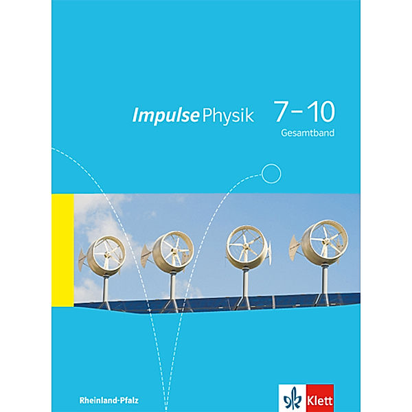 Impulse Physik. Ausgabe für Rheinland-Pfalz ab 2015 / Impulse Physik 7-10. Ausgabe Rheinland-Pfalz