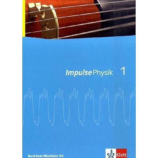 Impulse Physik, Gymnasien (G8) Nordrhein-Westfalen: Impulse Physik 1. Ausgabe Nordrhein-Westfalen