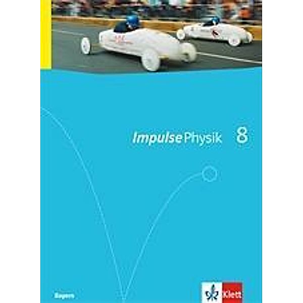 Impulse Physik, Gymnasium Bayern: Impulse Physik 8. Ausgabe Bayern