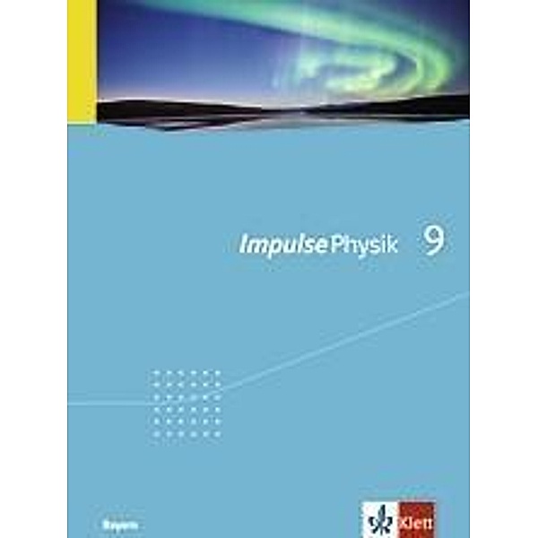 Impulse Physik, Gymnasium Bayern: Impulse Physik 9. Ausgabe Bayern