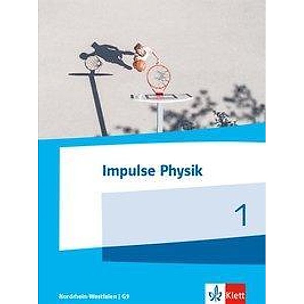 Impulse Physik, Gymnasium Nordrhein-Westfalen (2017): 1 Impulse Physik 1. Ausgabe Nordrhein-Westfalen