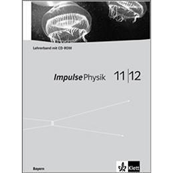 Impulse Physik, Oberstufe Bayern (G8): Impulse Physik 11/12. Ausgabe Bayern