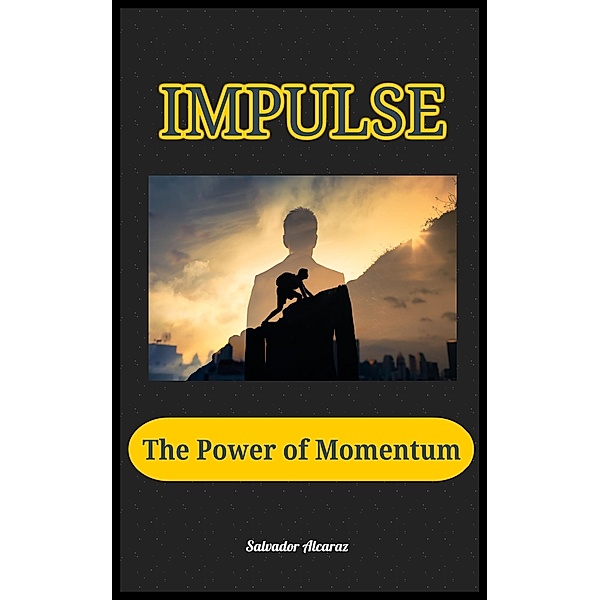Impulse .The Power of Momentum, Salvador Alcaraz