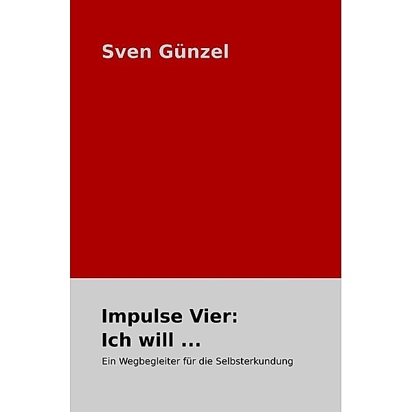 Impulse Vier: Ich will ..., Sven Günzel