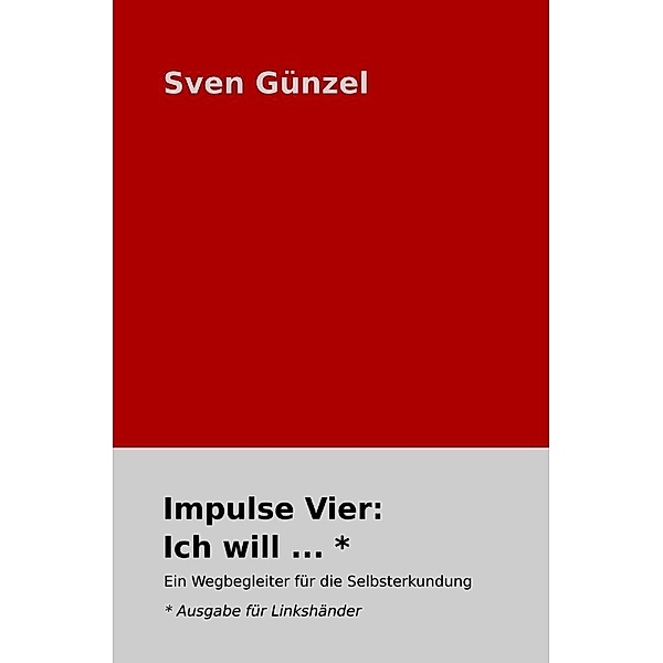 Impulse Vier: Ich will ... * Ausgabe für Linkshänder, Sven Günzel