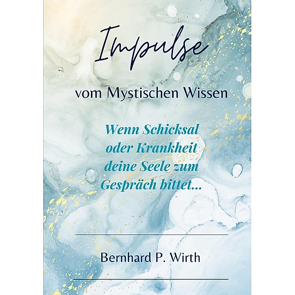 Impulse vom mystischen Wissen, Bernhard P Wirth