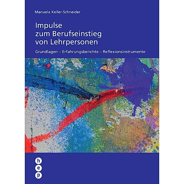 Impulse zum Berufseinstieg von Lehrpersonen (E-Book), Manuela Keller-Schneider