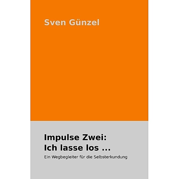 Impulse Zwei: Ich lasse los ..., Sven Günzel