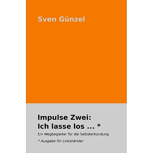 Impulse Zwei: Ich lasse los ... * Ausgabe für Linkshänder, Sven Günzel