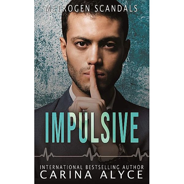 Impulsive (MetroGen Scandals, #7) / MetroGen Scandals, Carina Alyce