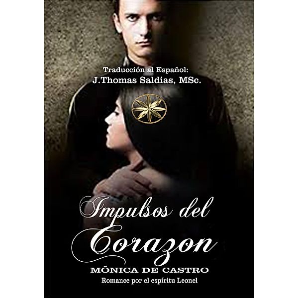 Impulsos del Corazón, Mónica de Castro, Por El Espíritu Leonel, J. Thomas Saldias MSc.