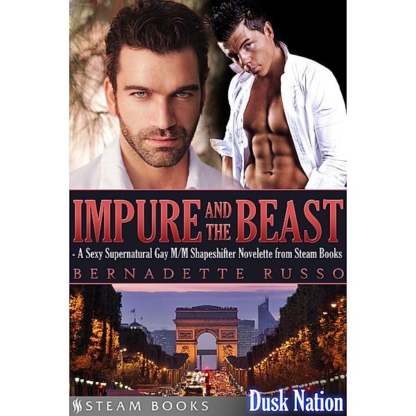 Impure and the Beast - A Sexy Supernatural Gay M/M Shapeshifter Novelette from Steam Books / Dusk Nation Bd.1, Bernadette Russo, Steam Books