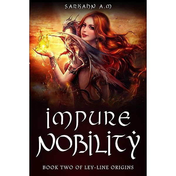 Impure Nobility (Ley-Line Origins, #2) / Ley-Line Origins, Sarkahn A. M