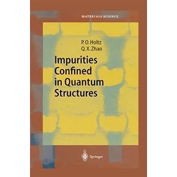 Impurities Confined in Quantum Structures / Springer Series in Materials Science Bd.77, Olof Holtz, Qing Xiang Zhao