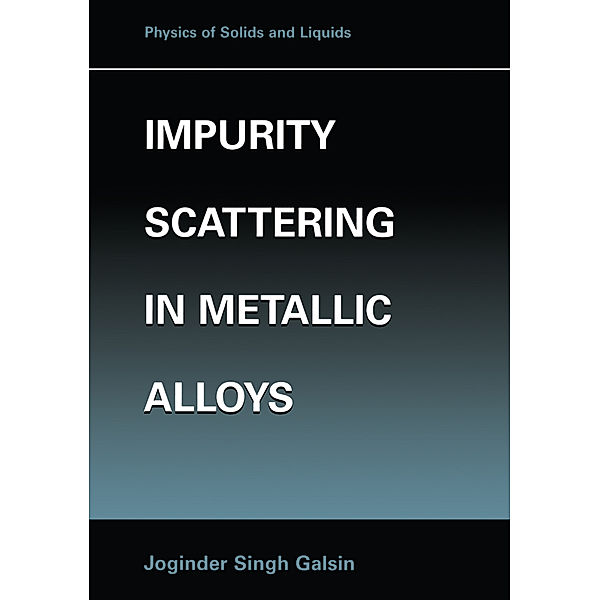 Impurity Scattering in Metallic Alloys, Joginder Singh Galsin