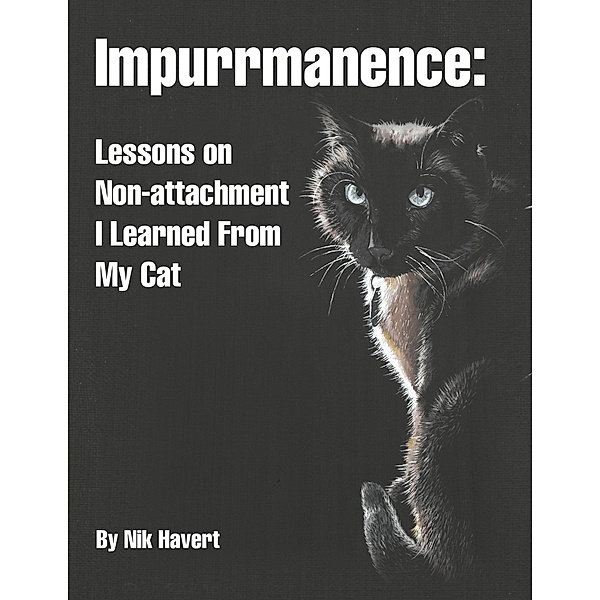 Impurrmanence: Lessons on Non-Attachment I Learned from My Cat, Nik Havert