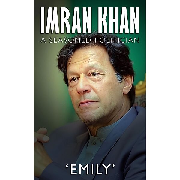 Imran Khan - A Seasoned Politician, Emily