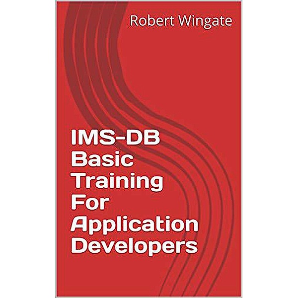 IMS-DB Basic Training For Application Developers, Robert Wingate