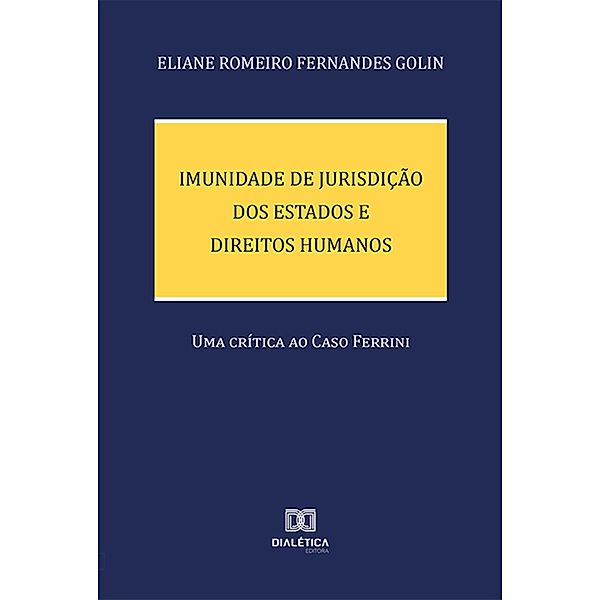 Imunidade de Jurisdição dos Estados e Direitos Humanos, Eliane Romeiro Fernandes Golin