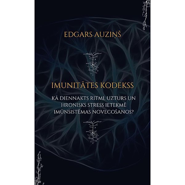 Imunitates kodekss. Ka diennakts ritmi, uzturs un hronisks stress ietekme imunsistemas novecoSanos?, Edgars Auzins