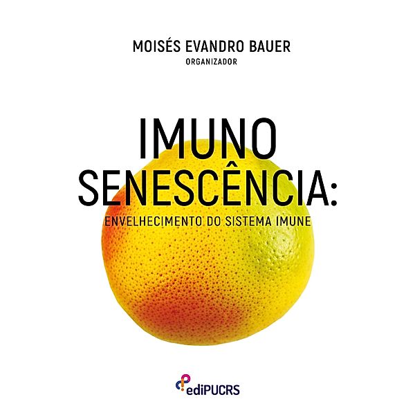 Imunossenescência: envelhecimento do sistema imune, Moisés Evandro Bauer