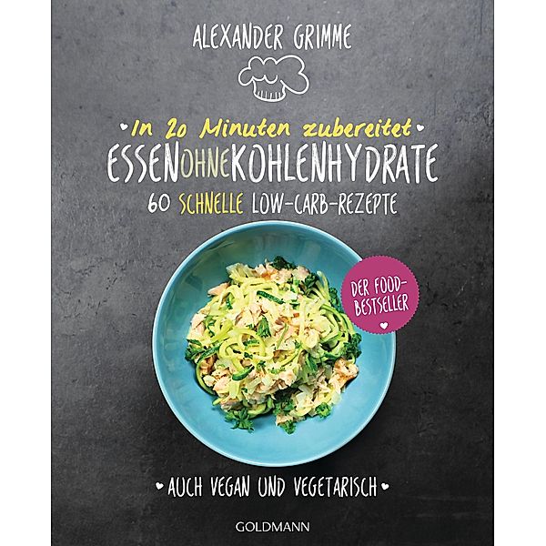 In 20 Minuten zubereitet: Essen ohne Kohlenhydrate, Alexander Grimme