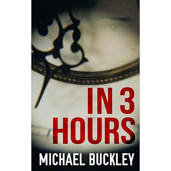 In 3 Hours, Michael P Buckley