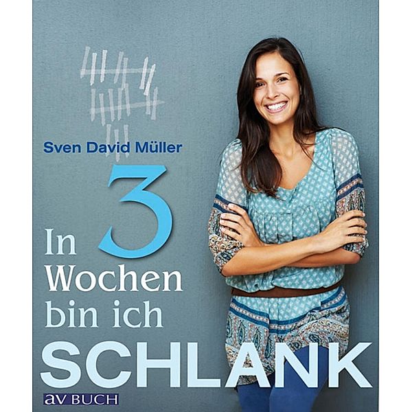 In 3 Wochen bin ich schlank / Kochen und Gesundheit, Sven David Müller