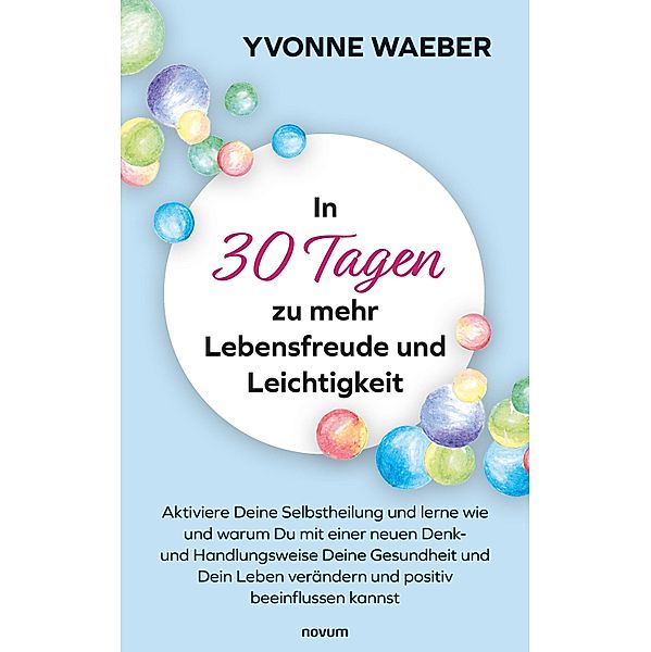 In 30 Tagen zu mehr Lebensfreude und Leichtigkeit, Yvonne Waeber