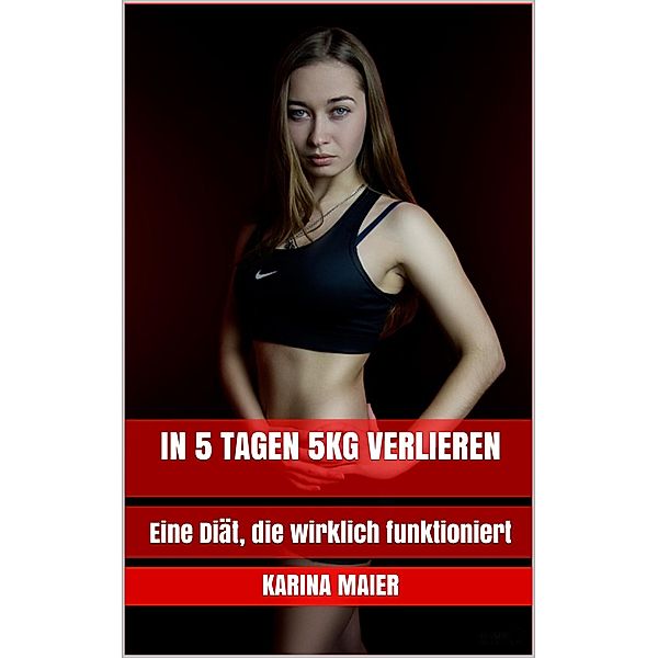 In 5 Tagen 5kg verlieren, Karina Maier