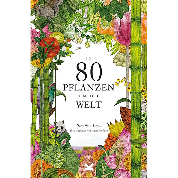 In 80 Pflanzen um die Welt, Jonathan Drori, Lucille Clerc