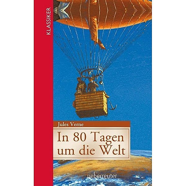In 80 Tagen um die Welt (Klassiker der Weltliteratur in gekürzter Fassung, Bd. ?), Jules Verne