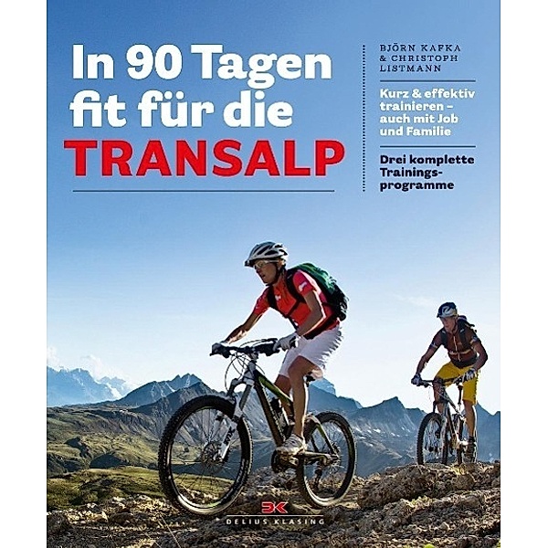In 90 Tagen fit für die Transalp, Björn Kafka, Christoph Listmann
