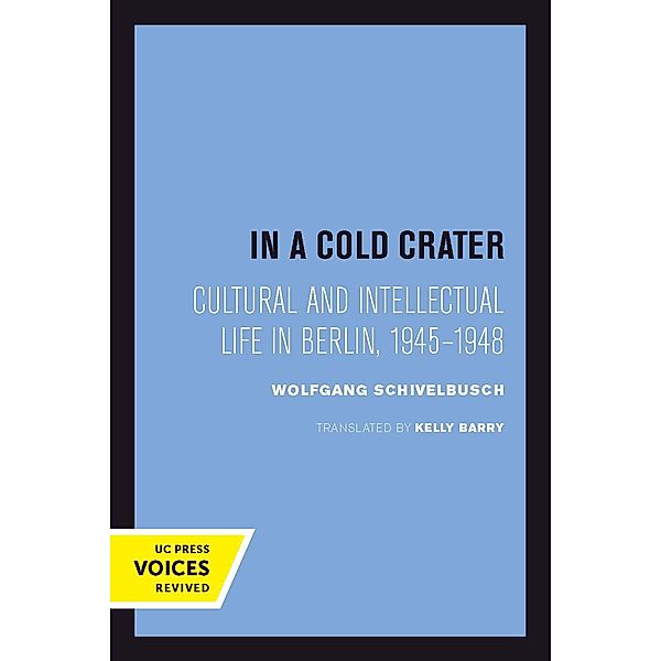 In a Cold Crater / Weimar and Now: German Cultural Criticism Bd.18, Wolfgang Schivelbusch