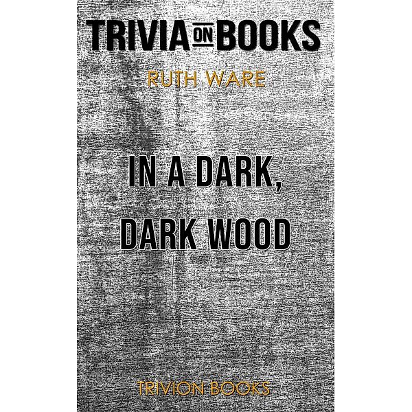 In a Dark, Dark Wood by Ruth Ware (Trivia-On-Books), Trivion Books
