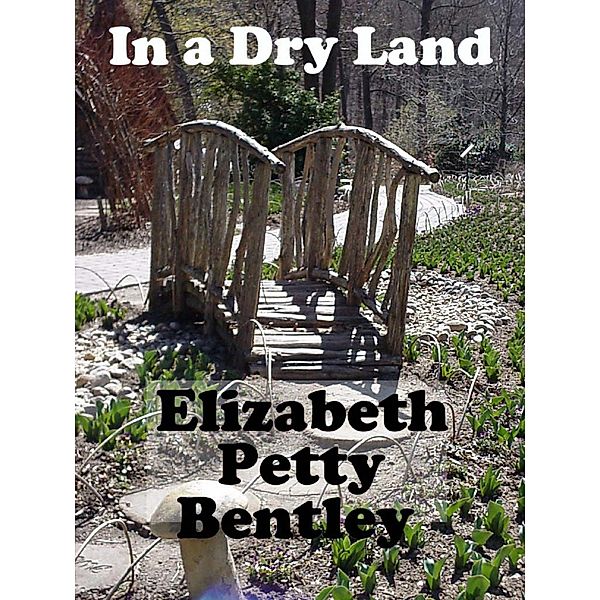 In a Dry Land, Elizabeth Petty Bentley
