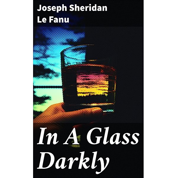 In A Glass Darkly, Joseph Sheridan Le Fanu