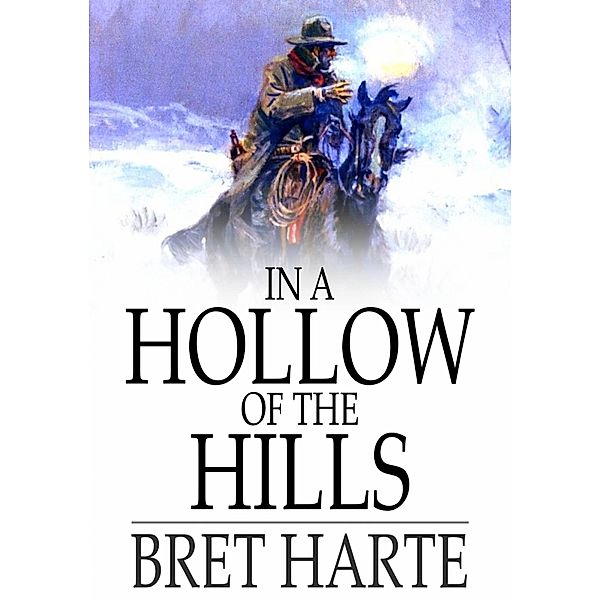 In a Hollow of the Hills / The Floating Press, Bret Harte