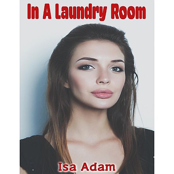 In a Laundry Room, Isa Adam
