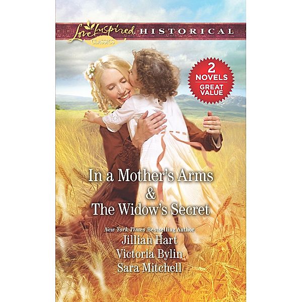 In a Mother's Arms & The Widow's Secret, Jillian Hart, Victoria Bylin, Sara Mitchell