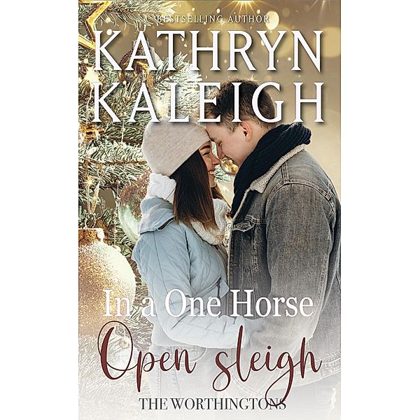 In a One Horse Open Sleigh (The Worthingtons, #33) / The Worthingtons, Kathryn Kaleigh